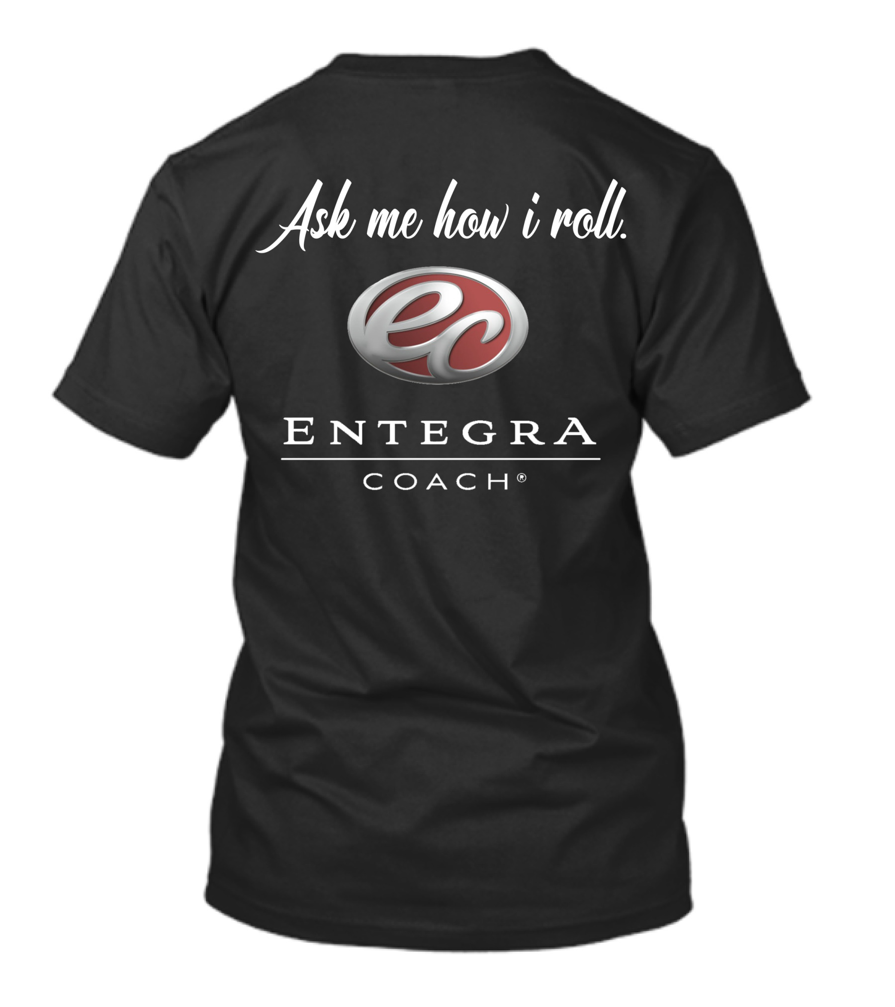 Ask Me How I Roll Entegra Coach RV Lifestyle Enthusiast T-Shirt