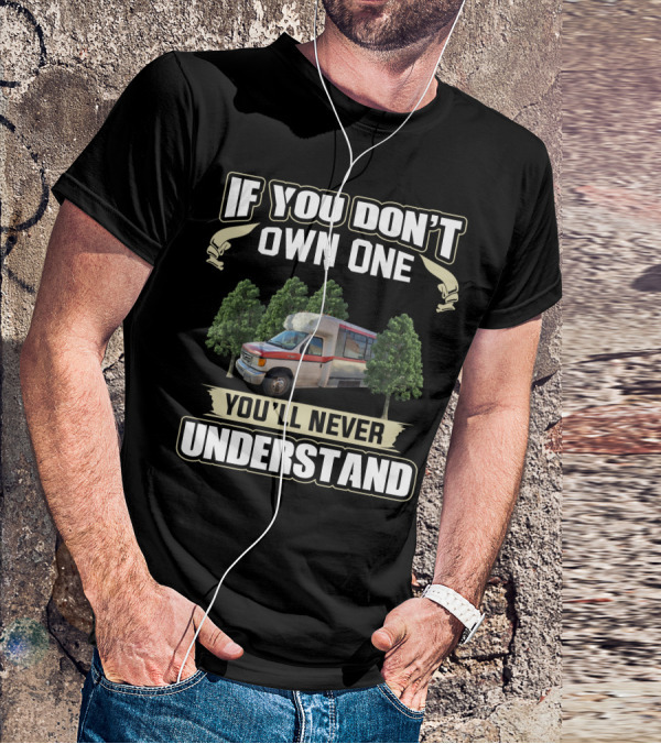 If You Don't Own One You'll Never Understand Shuttle Bus Conversions T-Shirt