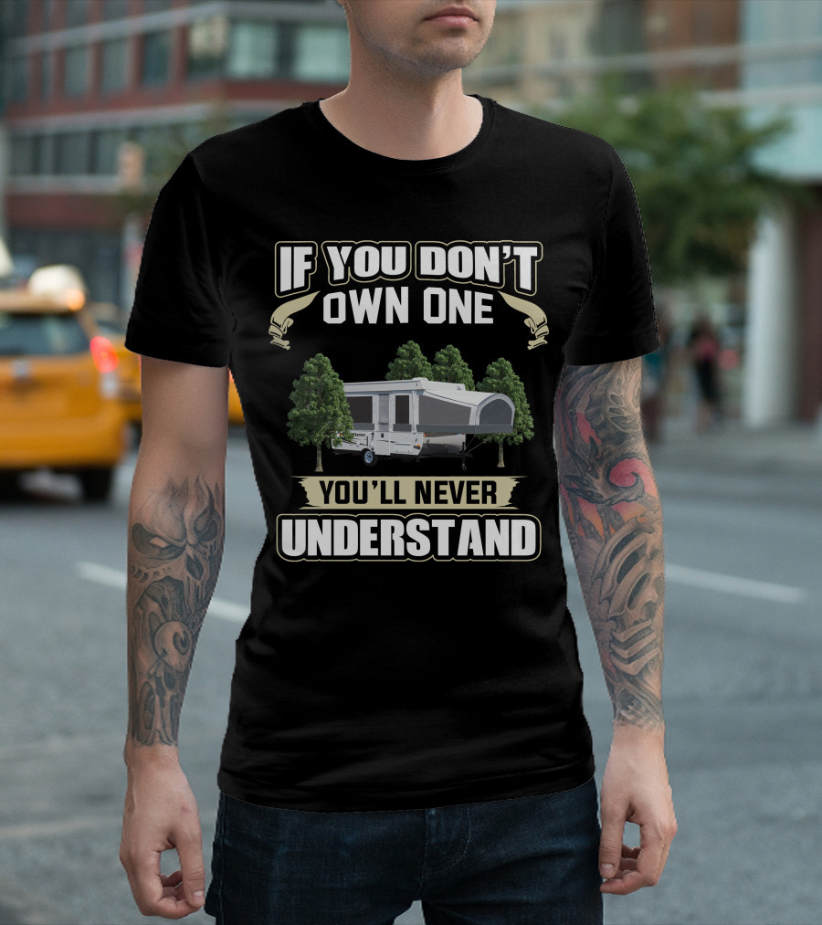 If You Don't Own One Jayco PopUp You'll Never Understand T-Shirt