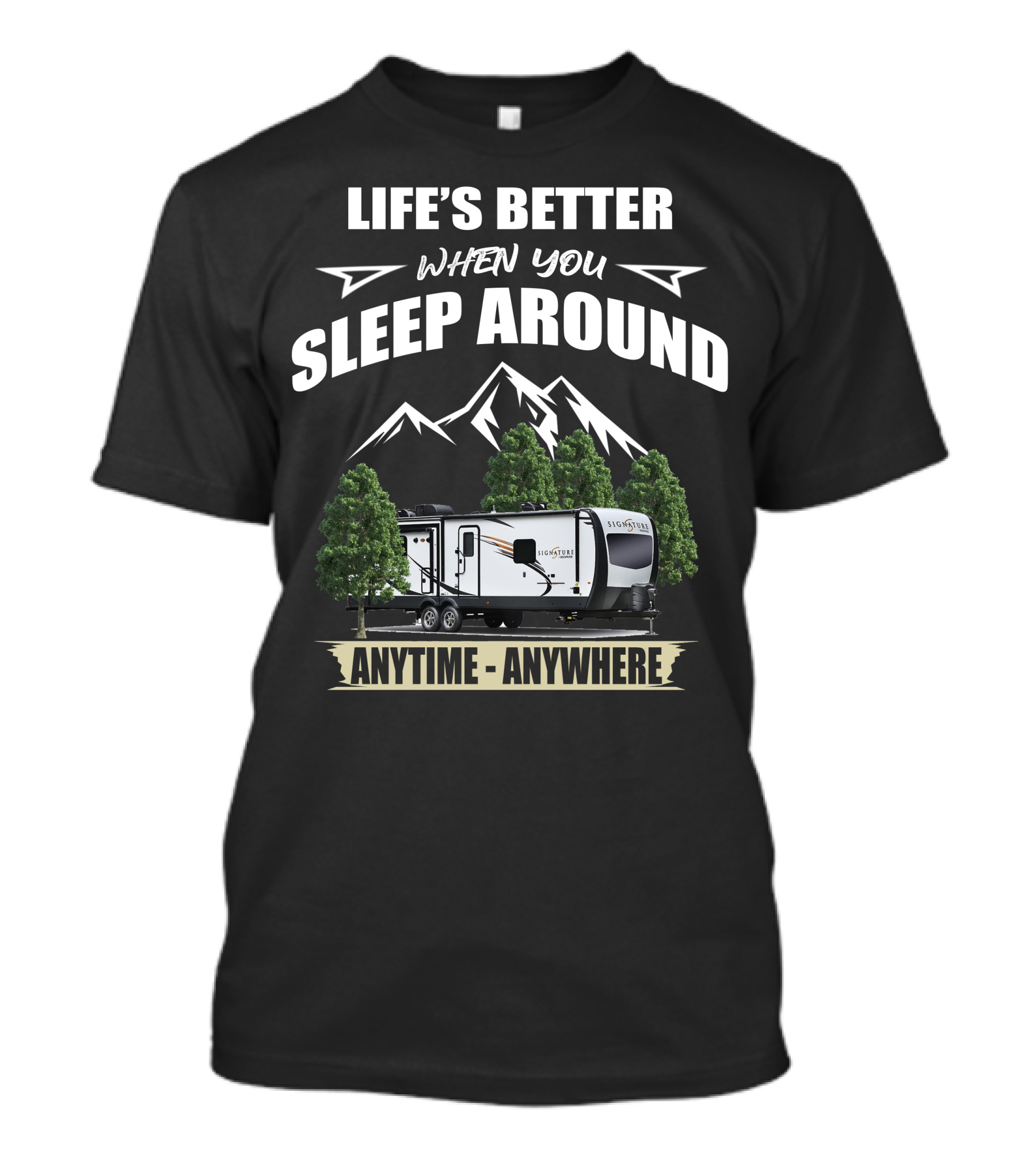 LIFE'S BETTER WHEN YOU SLEEP AROUND ROCKWOOD SIGNATURE ULTRA LITE ANYTIME ANYWHERE T-Shirt