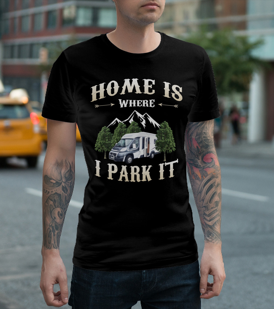 Home Is Where I Park It Auto Trail Excel 640 T-Shirt