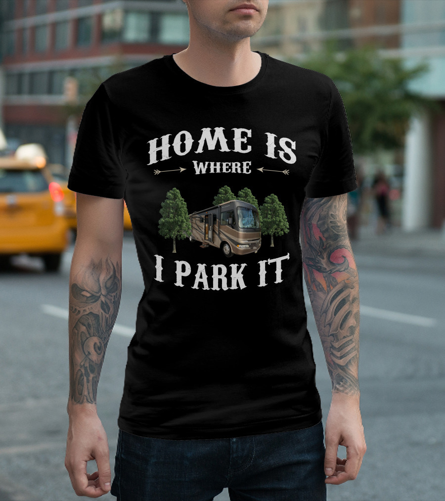 Home Is Where I Park It Fleetwood RV T-Shirt