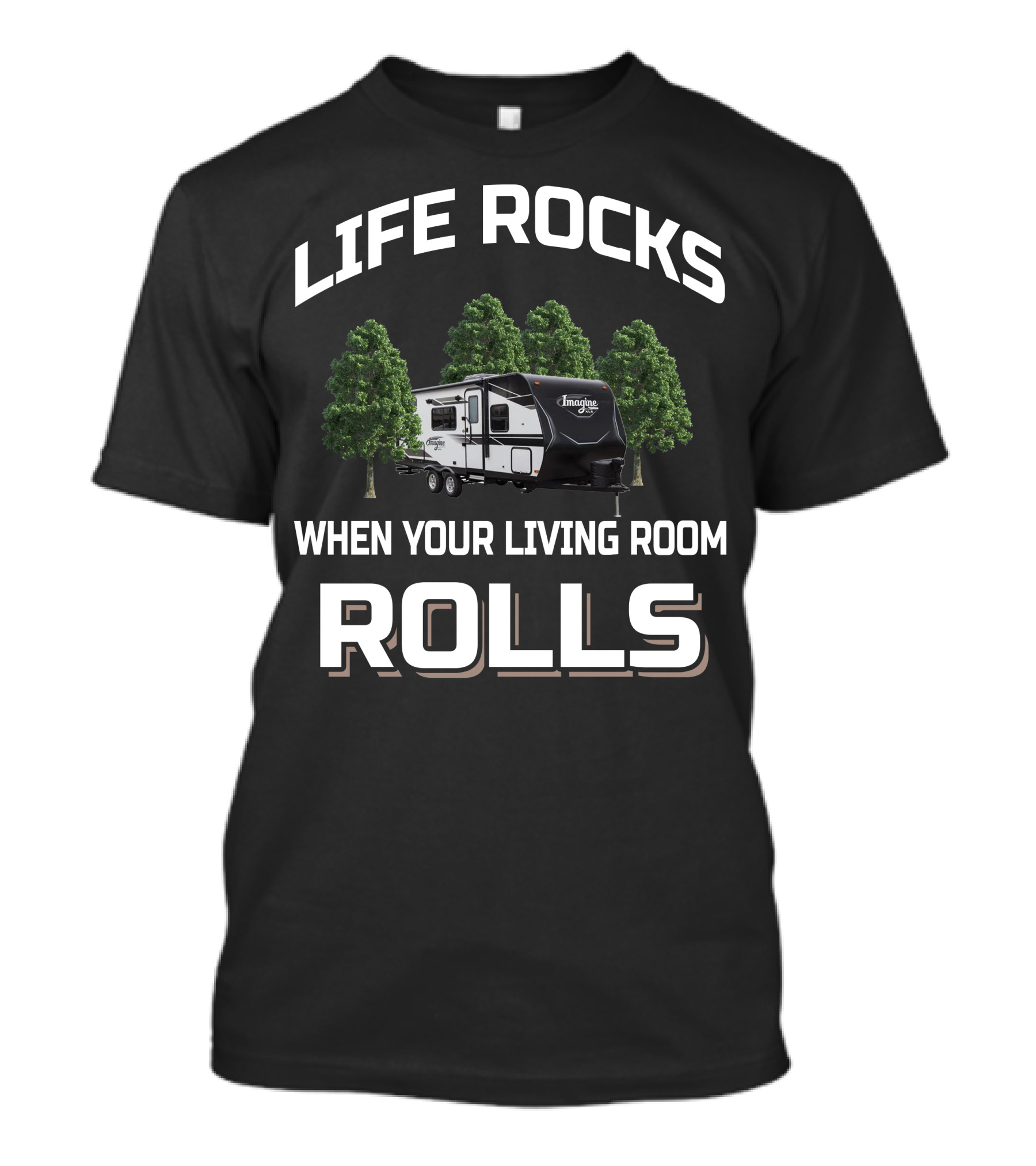 LIFE ROCKS WHEN YOUR LIVING ROOM ROLLS Grand Design Imagine XLS 22mle T-Shirt