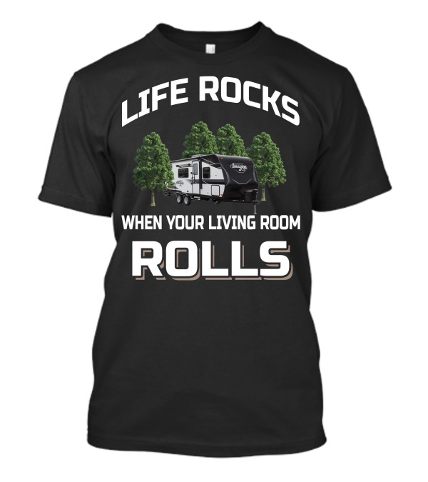 LIFE ROCKS WHEN YOUR LIVING ROOM ROLLS Grand Design Imagine XLS 22mle T-Shirt