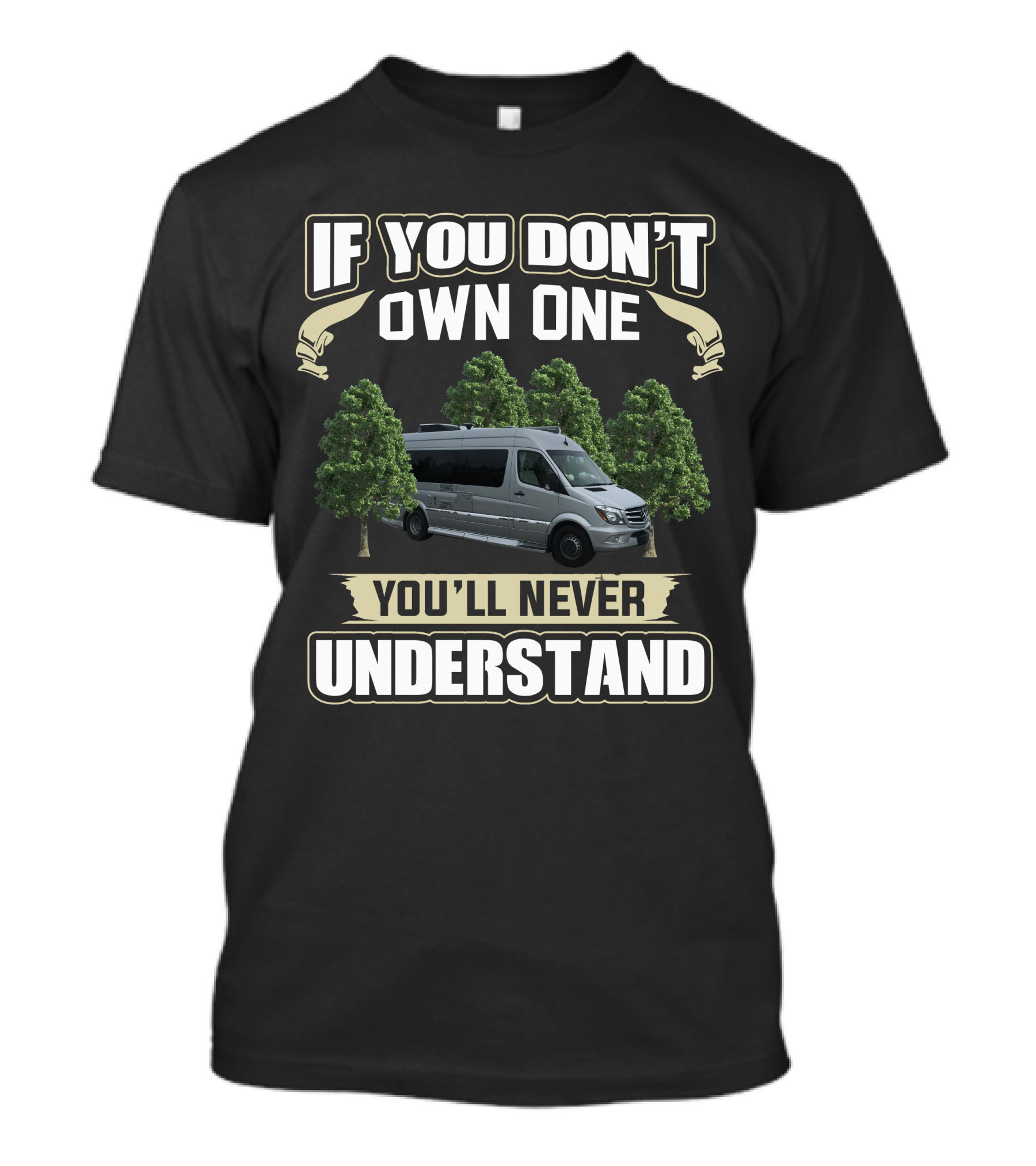 If You Don’t Own One You’ll Never Understand Coachmen Galleria Van Trees T-Shirt