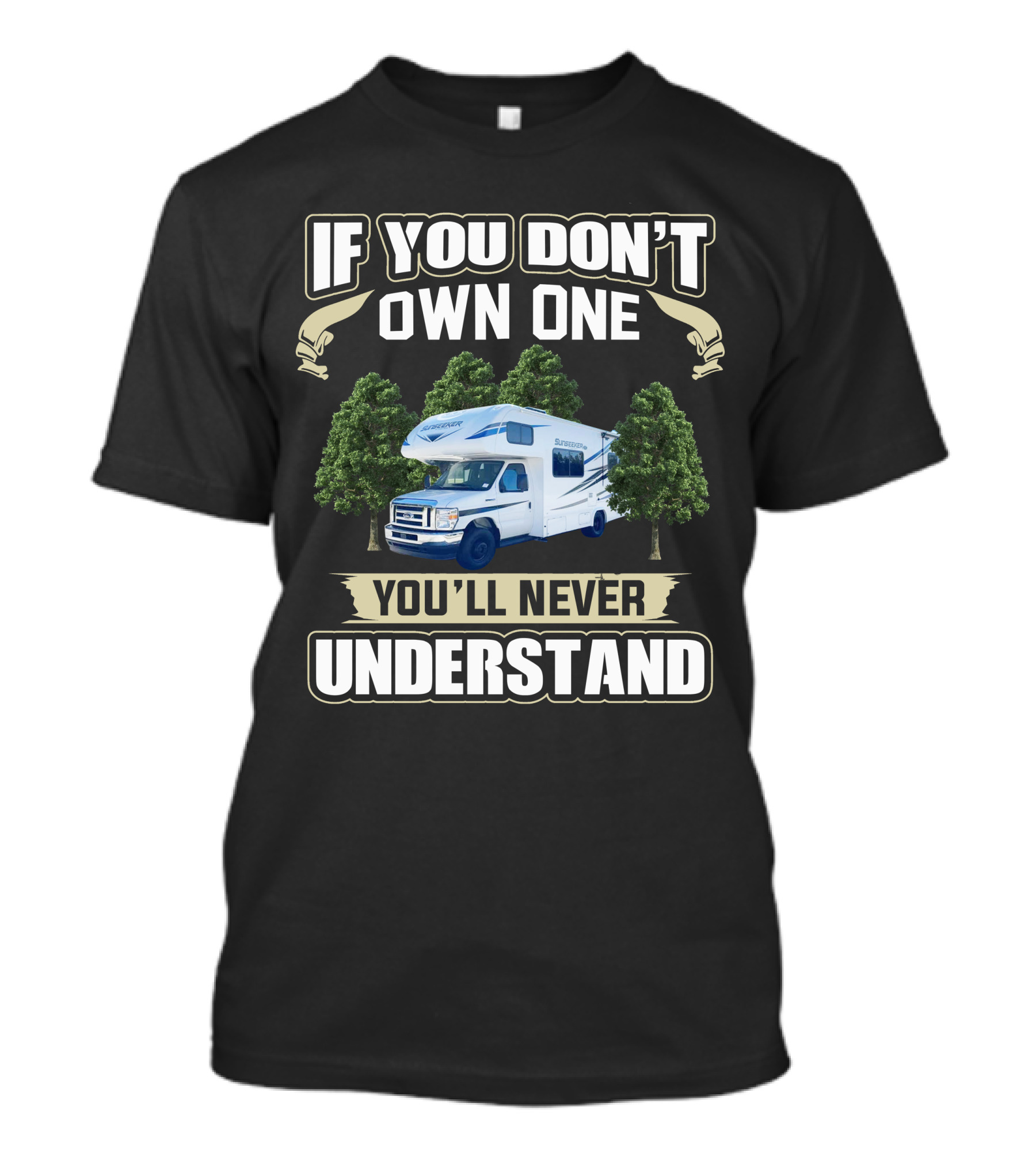 If You Don't Own One You'll Never Understand Forest River Class C Sunseeker RV T-Shirt