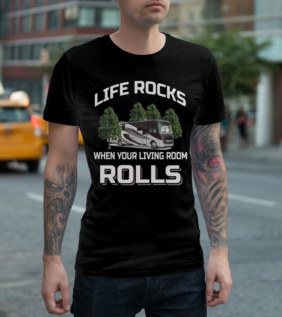 LIFE ROCKS WHEN YOUR LIVING ROOM ROLLS Entegra Emblem 36T T-Shirt