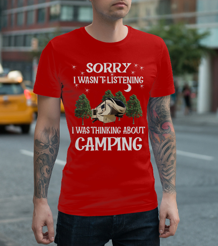 Sorry I Wasn't Listening I Was Thinking About Camping 2013 Crossroads Zinger 28BH T-Shirt