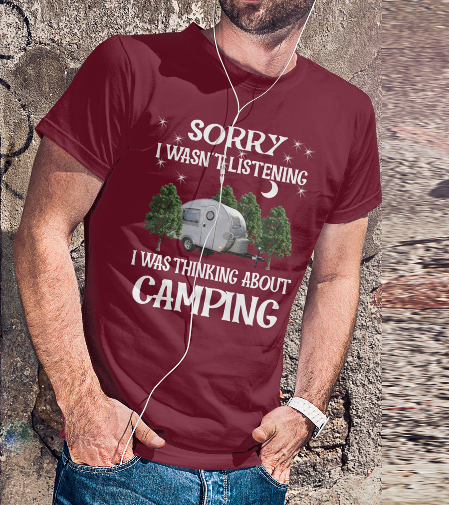 Sorry I Wasn't Listening I Was Thinking About Camping T@b Max T-Shirt