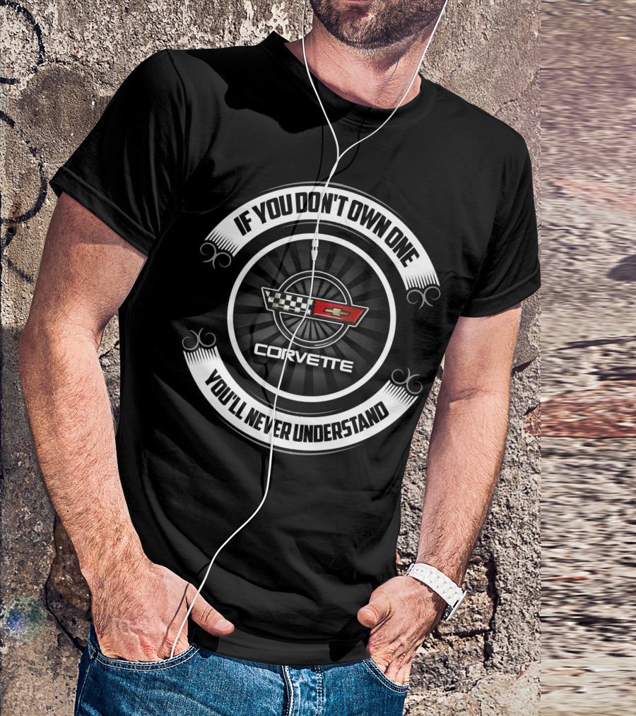 If You Don't Own One You'll Never Understand Corvette C4 Corvettes T-Shirt