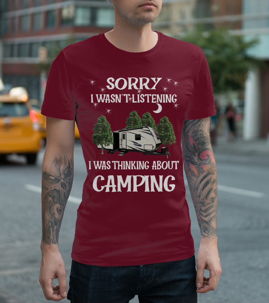 Sorry I Wasn't Listening I Was Thinking About Camping SportTrek ST327VIK T-Shirt