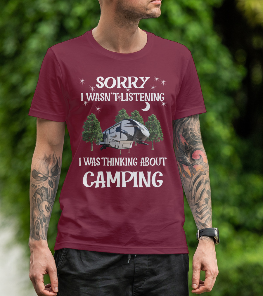 Sorry I Wasn't Listening I Was Thinking About Camping Prime Time Crusader 319RKT T-Shirt