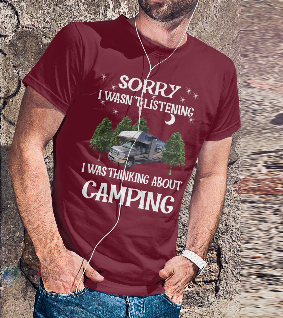 Sorry I Wasn't Listening I Was Thinking About Camping Coachmen Leprechaun 319DS T-Shirt