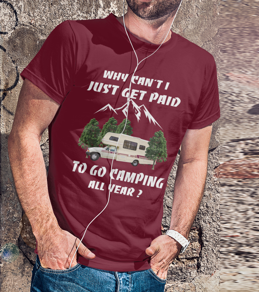 Why Can't I Just Get Paid To Go Camping All Year 1991 Toyota Winnebago Warrior T-Shirt