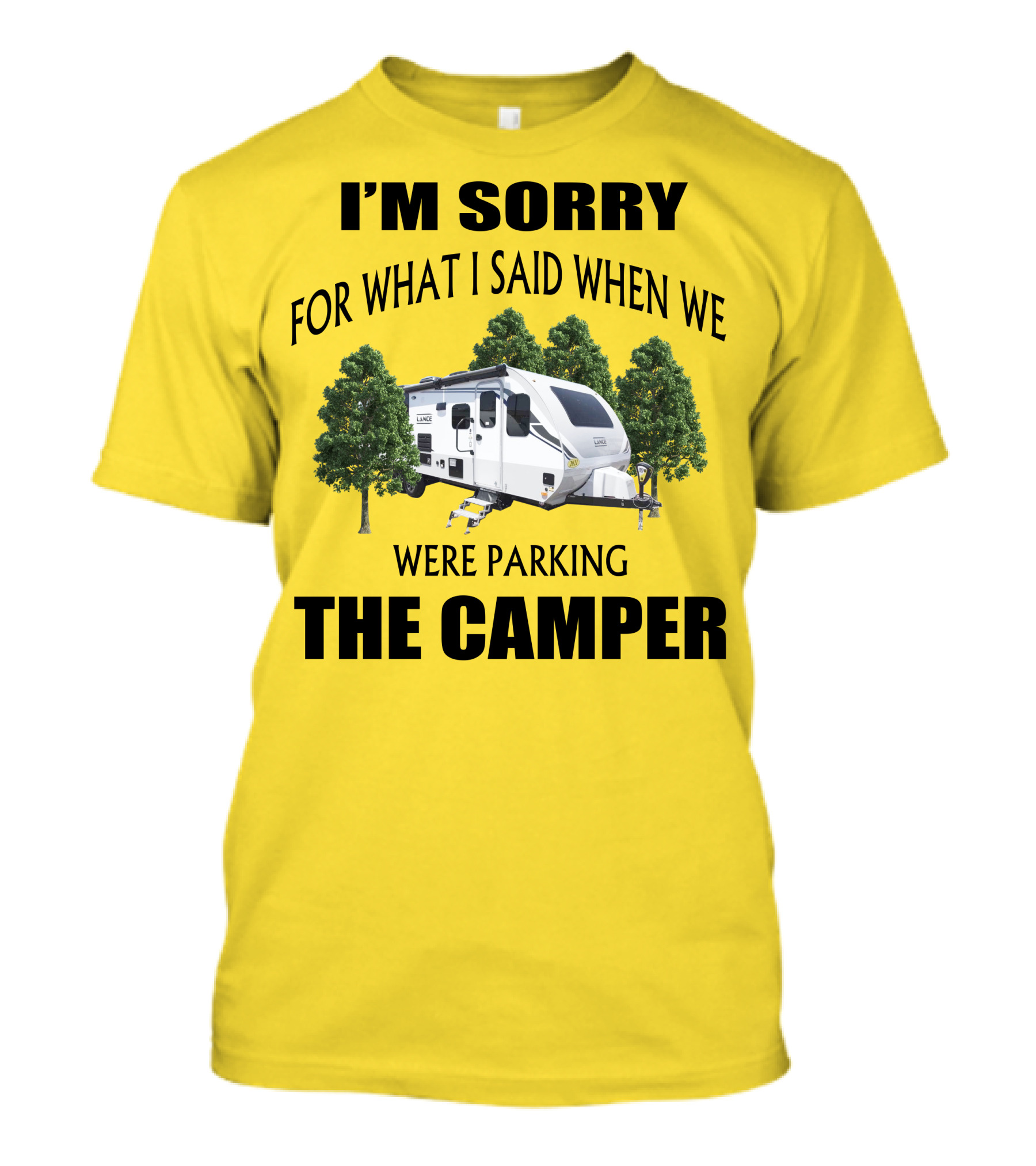 I'm Sorry For What I Said When We Were Parking The Camper Lance Camper 2465 T-Shirt
