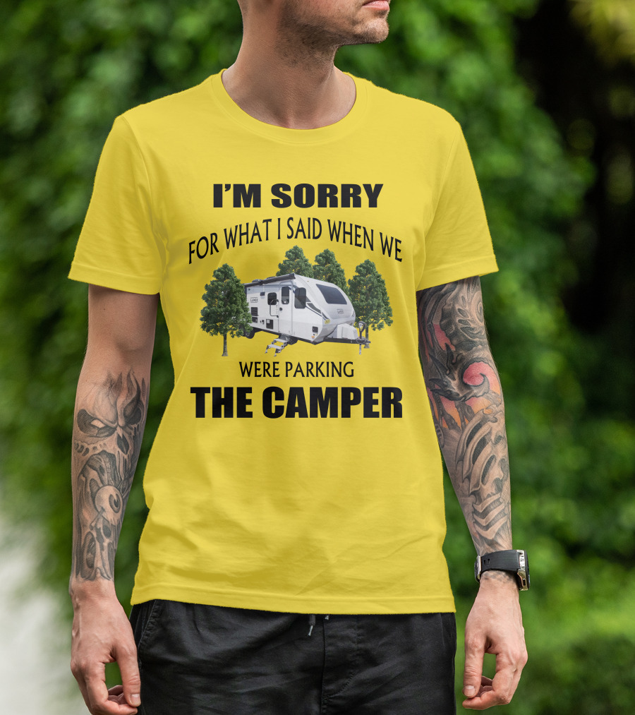 I'm Sorry For What I Said When We Were Parking The Camper Lance Camper 2465 T-Shirt