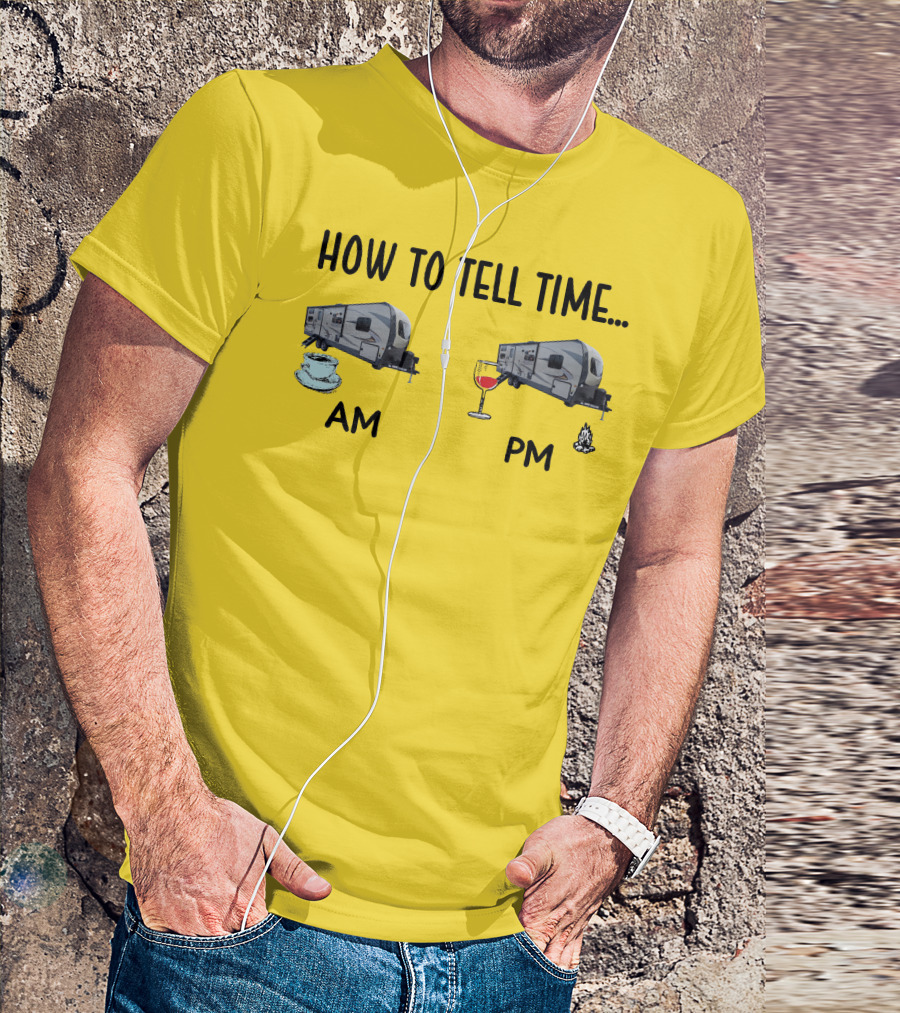 How To Tell Time Forest River Rockwood Ultra Lite AM Coffee PM Wine Campfire T-Shirt