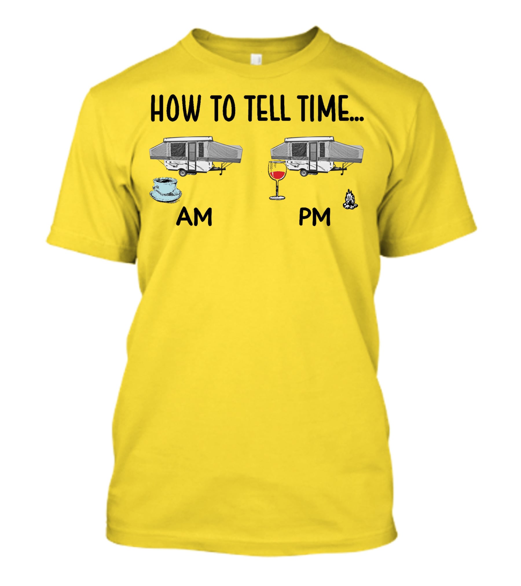 How To Tell Time Am Pm Camping Coffee Wine T-Shirt