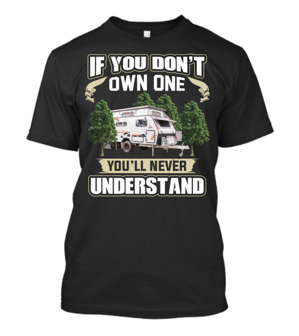 Jayco Crosstrak If You Don't Own One You'll Never Understand Camper Trailer T-Shirt