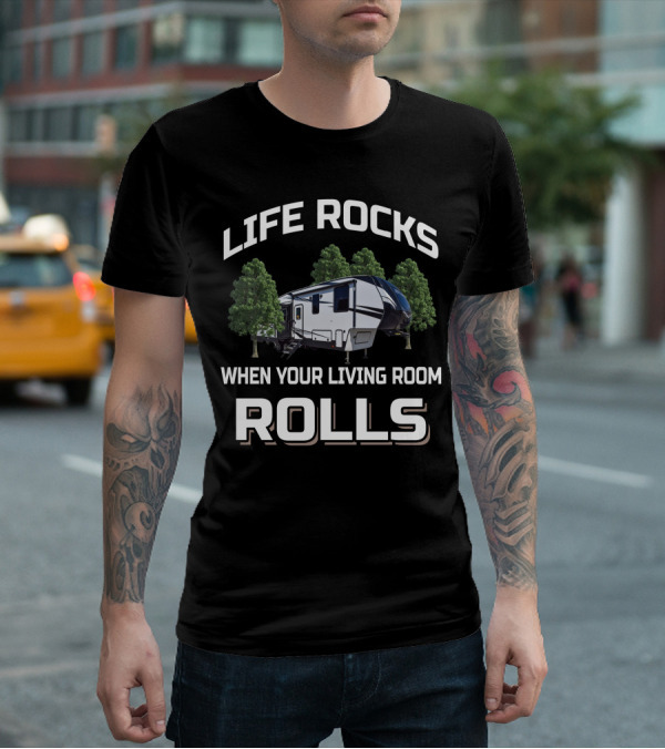 Life Rocks When Your Living Room Rolls Dutchmen Atlas 2992RLF T-Shirt