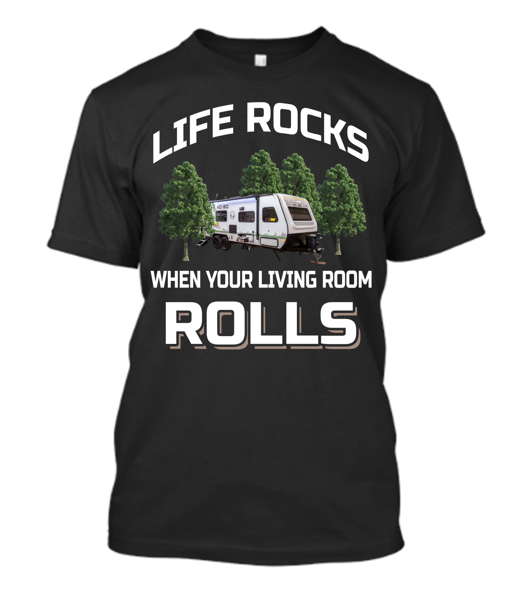 LIFE ROCKS WHEN YOUR LIVING ROOM ROLLS Forest River NoBo 19.1 T-Shirt