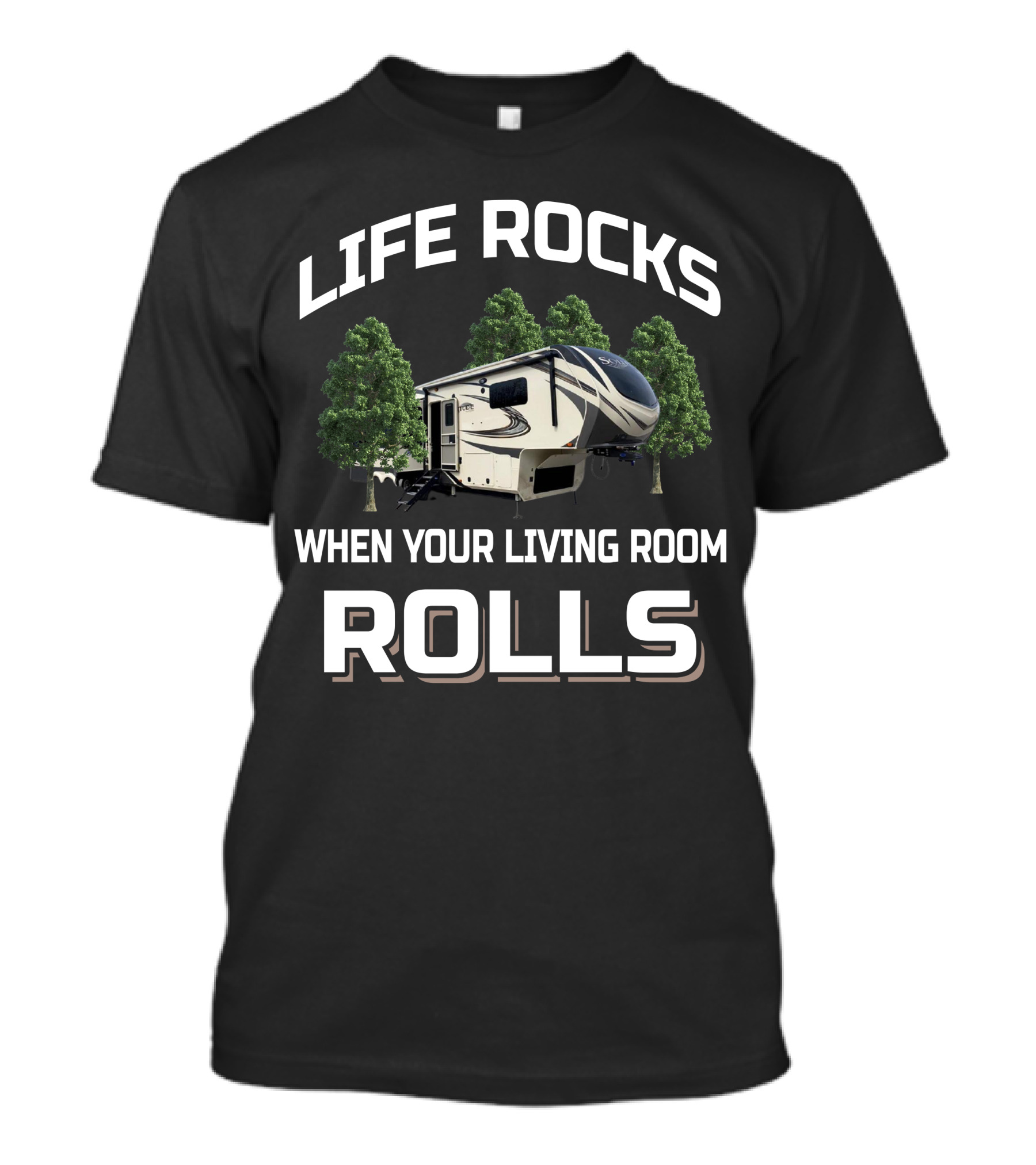 Life Rocks When Your Living Room Rolls Lgrand Design Solitude 310 GK Camper T-Shirt