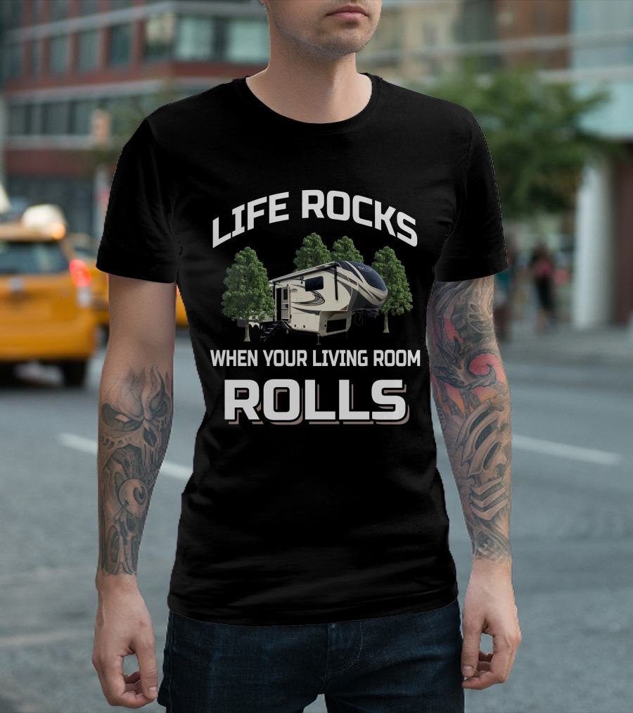 Life Rocks When Your Living Room Rolls Lgrand Design Solitude 310 GK Camper T-Shirt