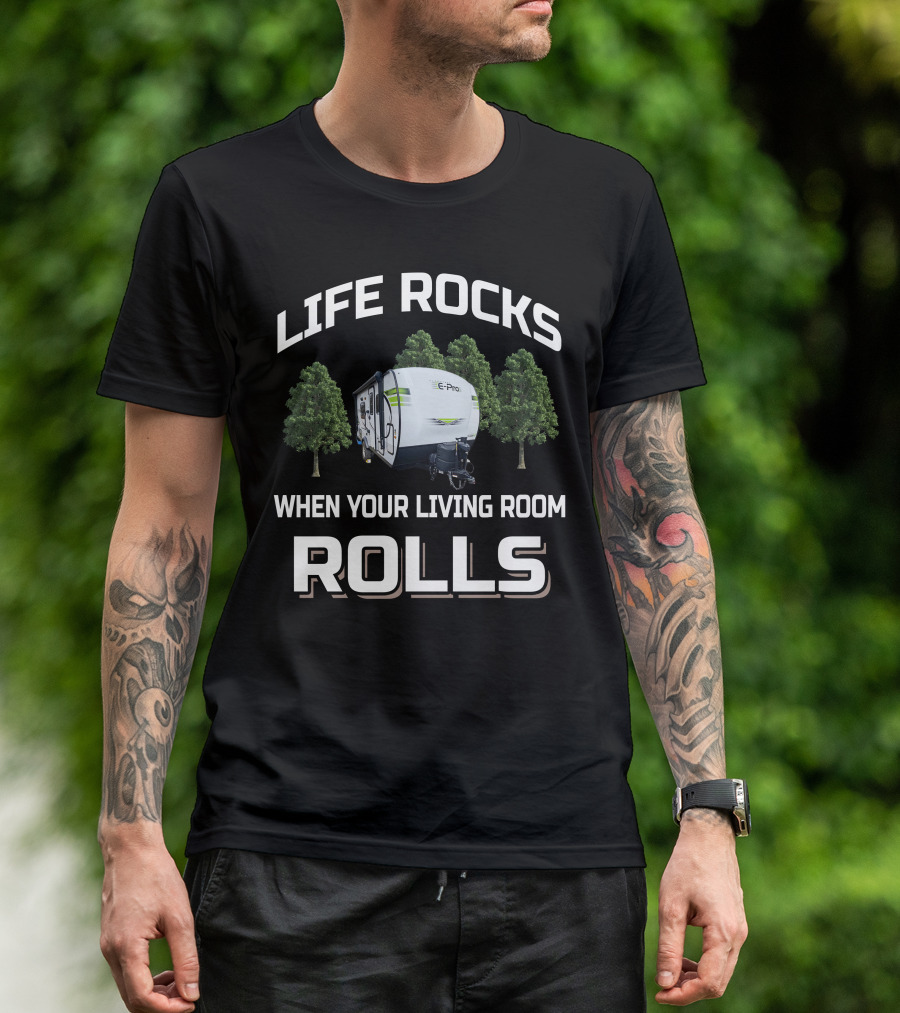Life Rocks When Your Living Room Rolls Flagstaff E Pro Travel Trailers T-Shirt