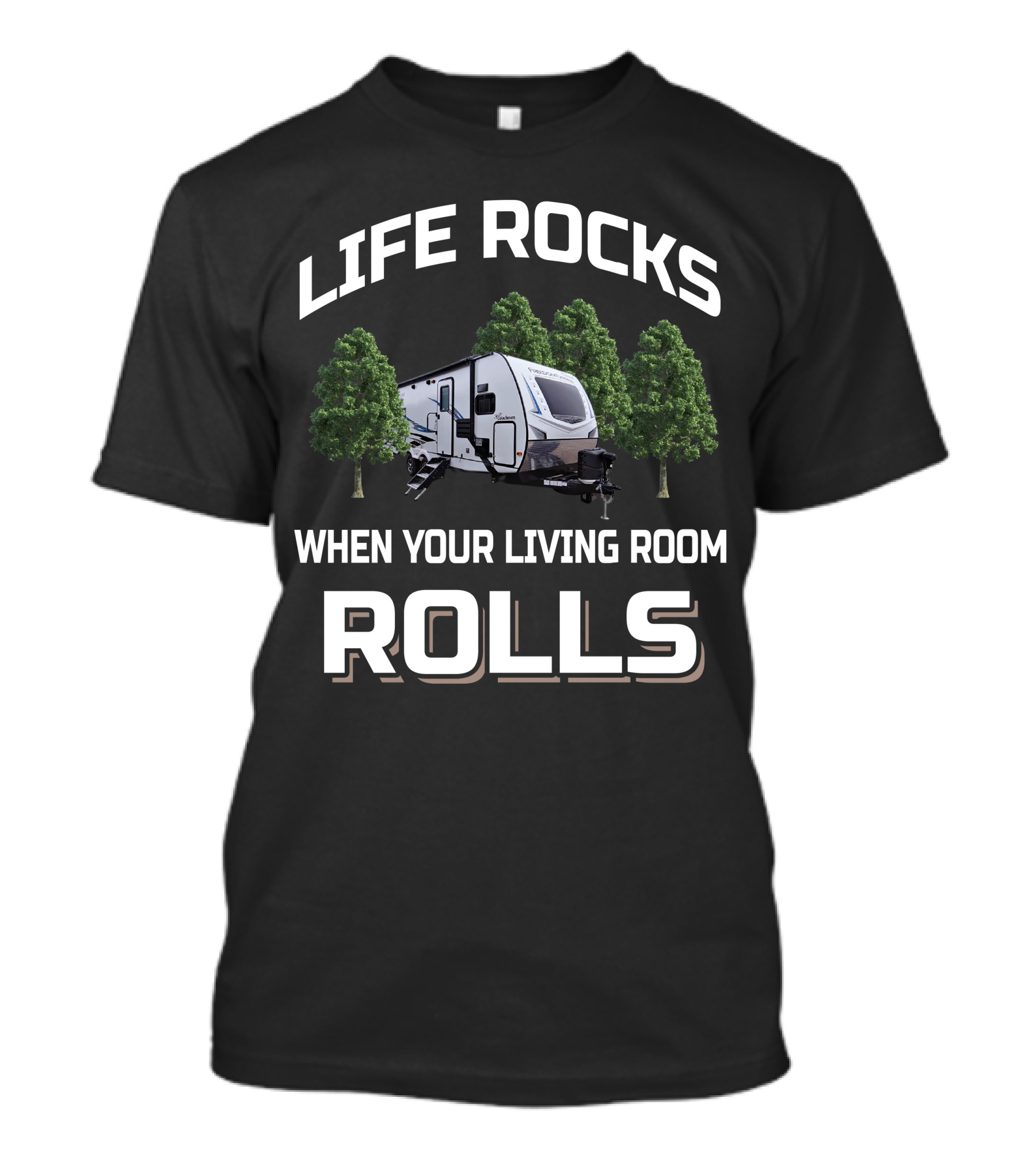 Life Rocks When Your Living Room Rolls Camper And RV T-Shirt