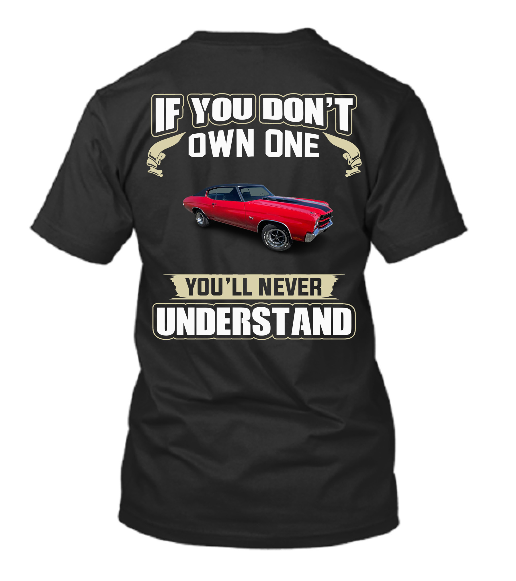If You Don't Own One 1970 Chevelle You'll Never Understand T-Shirt