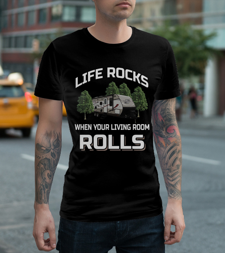 Life Rocks When Your Living Room Rolls Starcraft Autumn Ridge 289BHS Camper Trailer T-Shirt