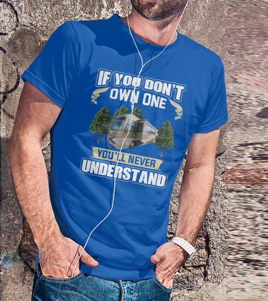 If You Don't Own One You'll Never Understand Alfa See Ya 40ft RV T-Shirt