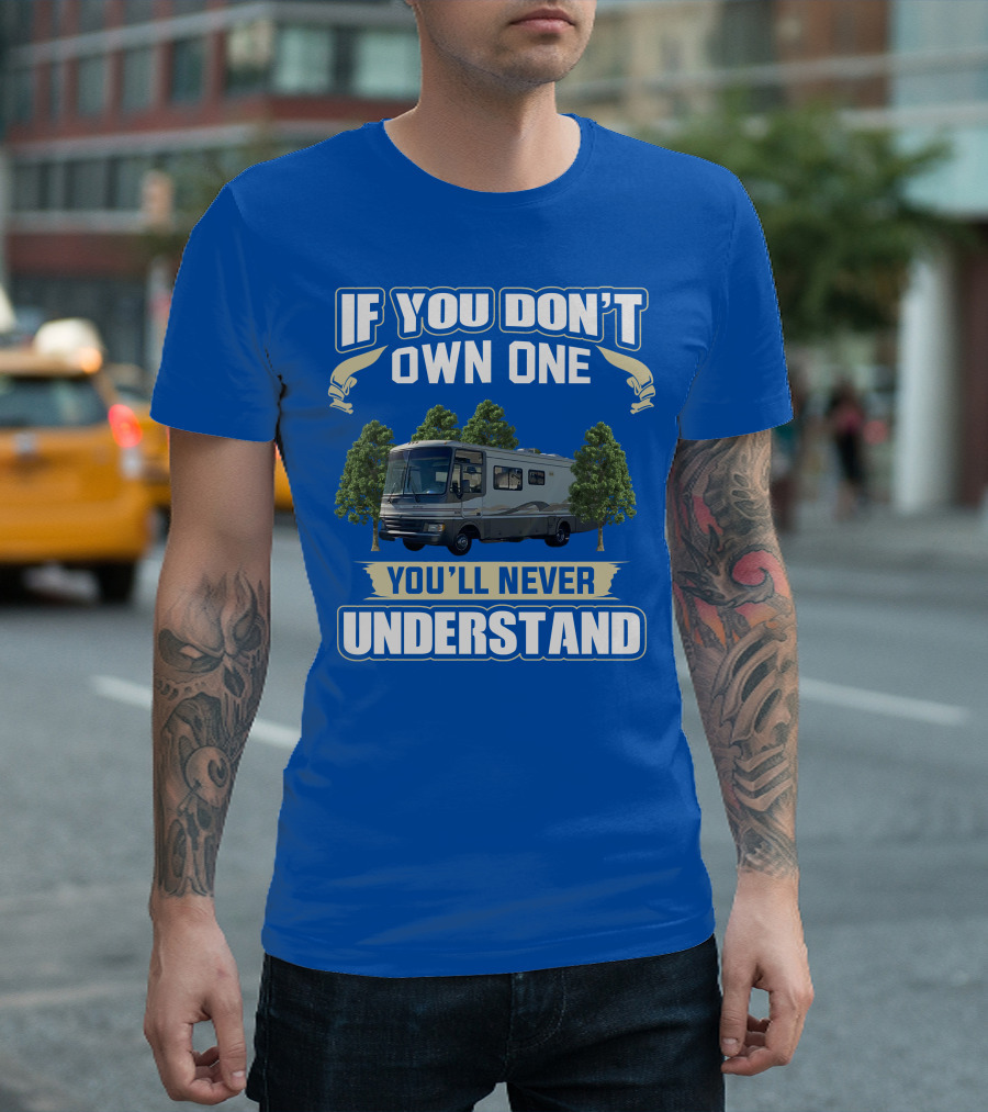 If You Don't Own One You'll Never Understand Fleetwood Pace Arrow Motorhomes T-Shirt
