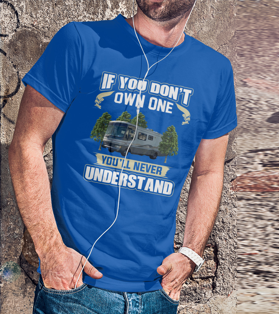 If You Don't Own One You'll Never Understand Fleetwood Pace Arrow Motorhomes T-Shirt