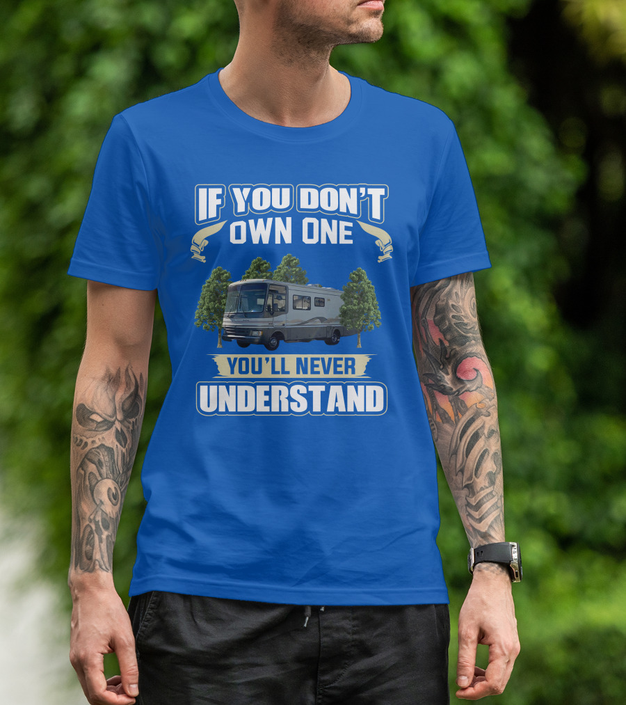 If You Don't Own One You'll Never Understand Fleetwood Pace Arrow Motorhomes T-Shirt