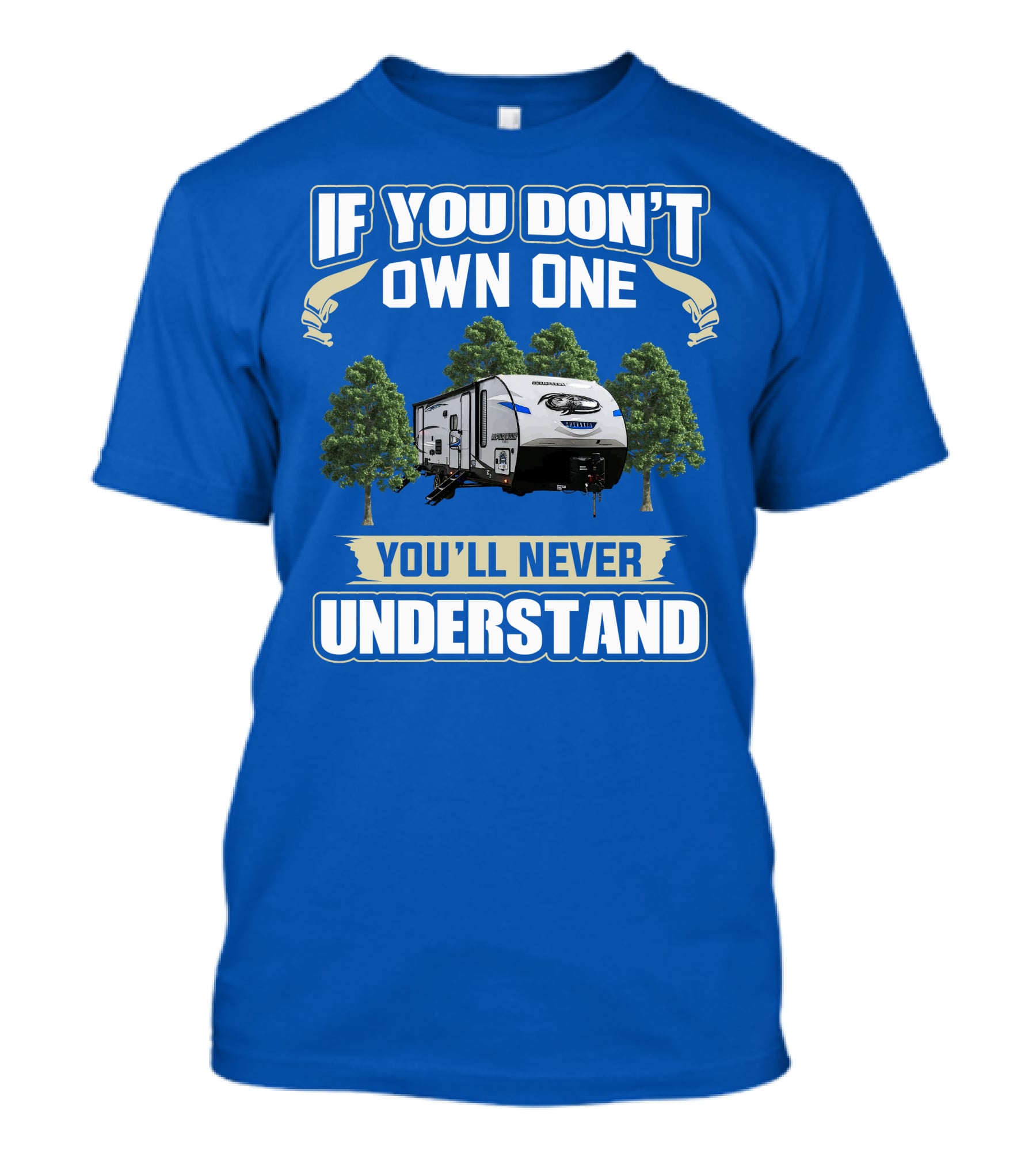 If You Don't Own One Forest River Cherokee Alpha Wolf 26DBH You'll Never Understand T-Shirt