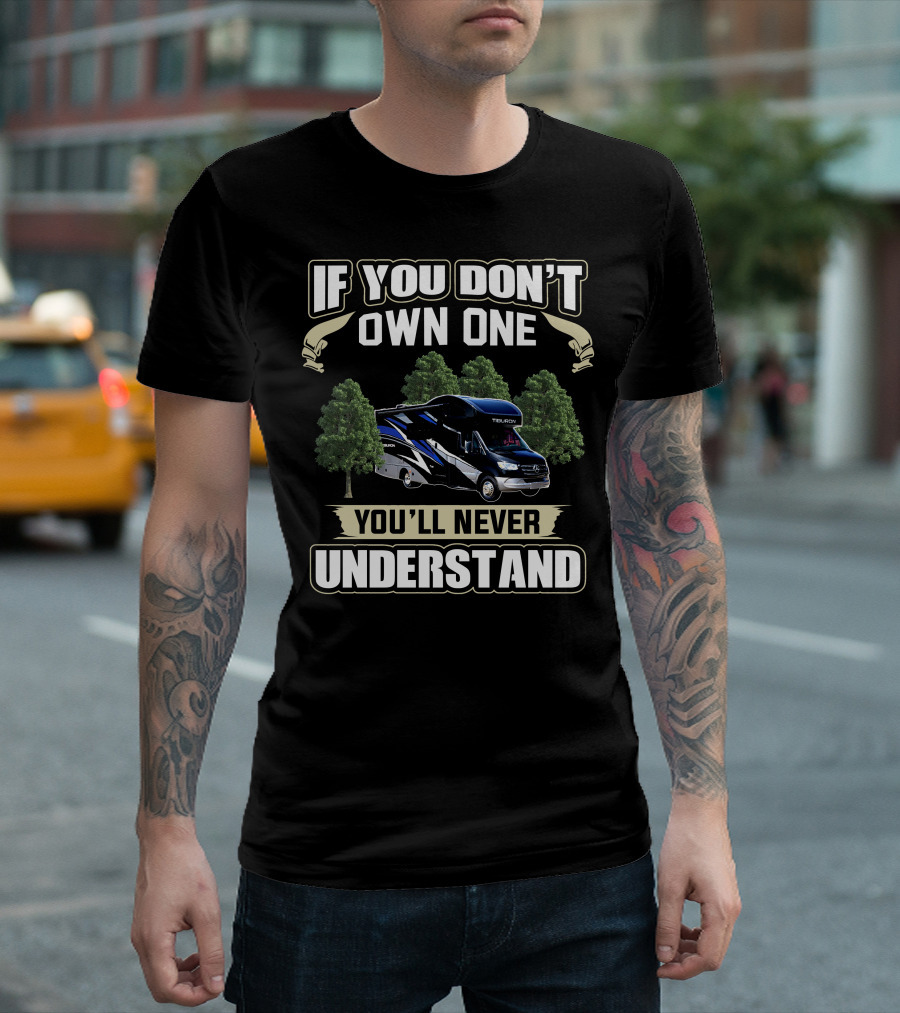If You Don't Own A Tiburon RV You'll Never Understand T-Shirt