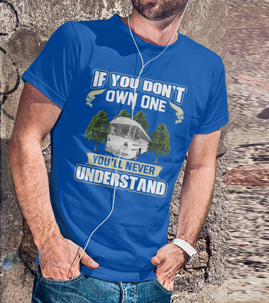 If You Don't Own One You'll Never Understand Vintage Modified School Buses T-Shirt