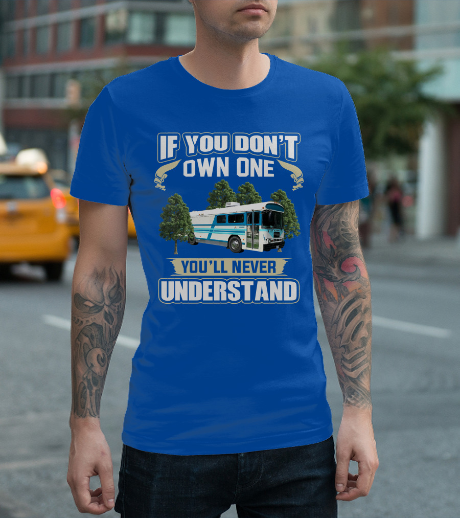 If You Don't Own One You'll Never Understand Camp Skoolie Bus Adventure T-Shirt