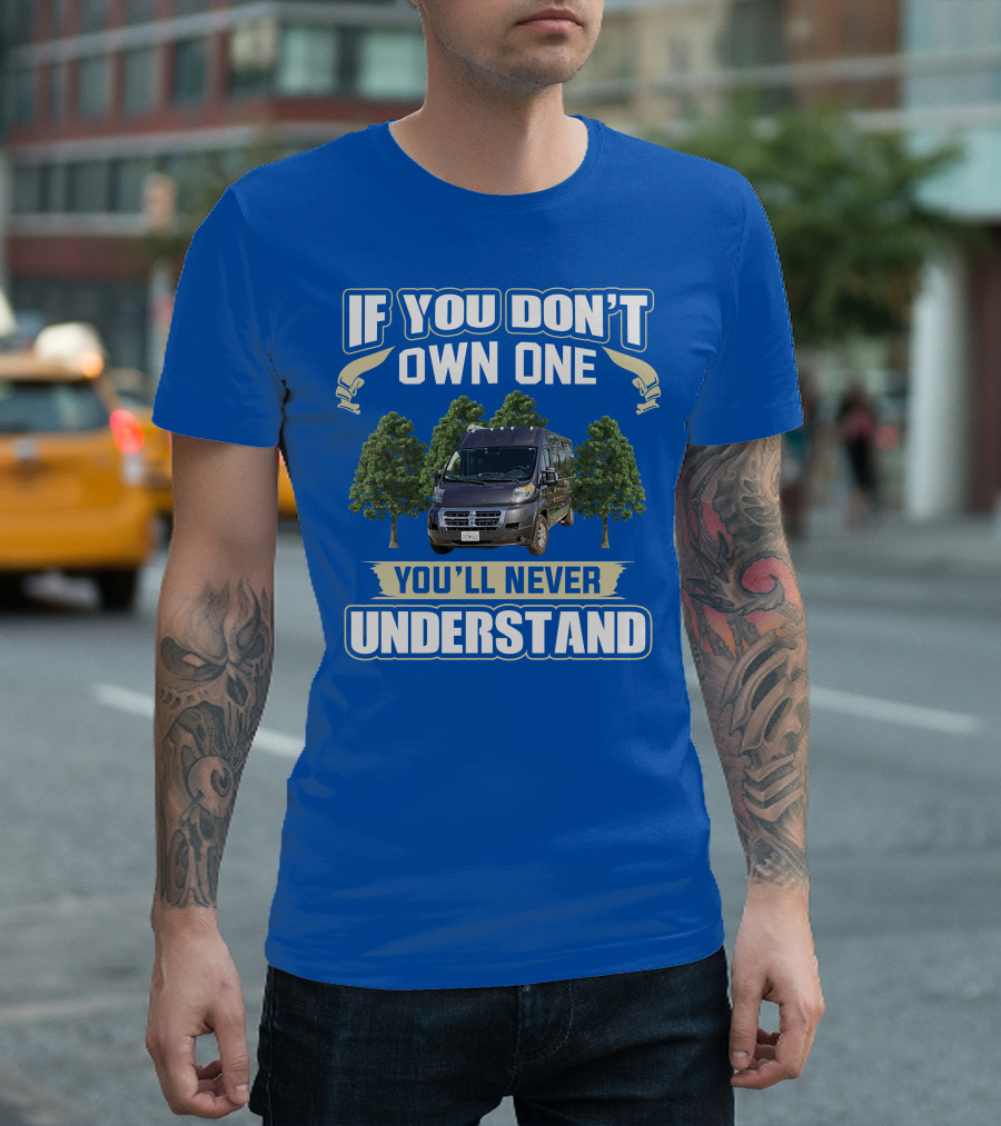 Travato Base Camp If You Don't Own One You'll Never Understand Van Life T-Shirt