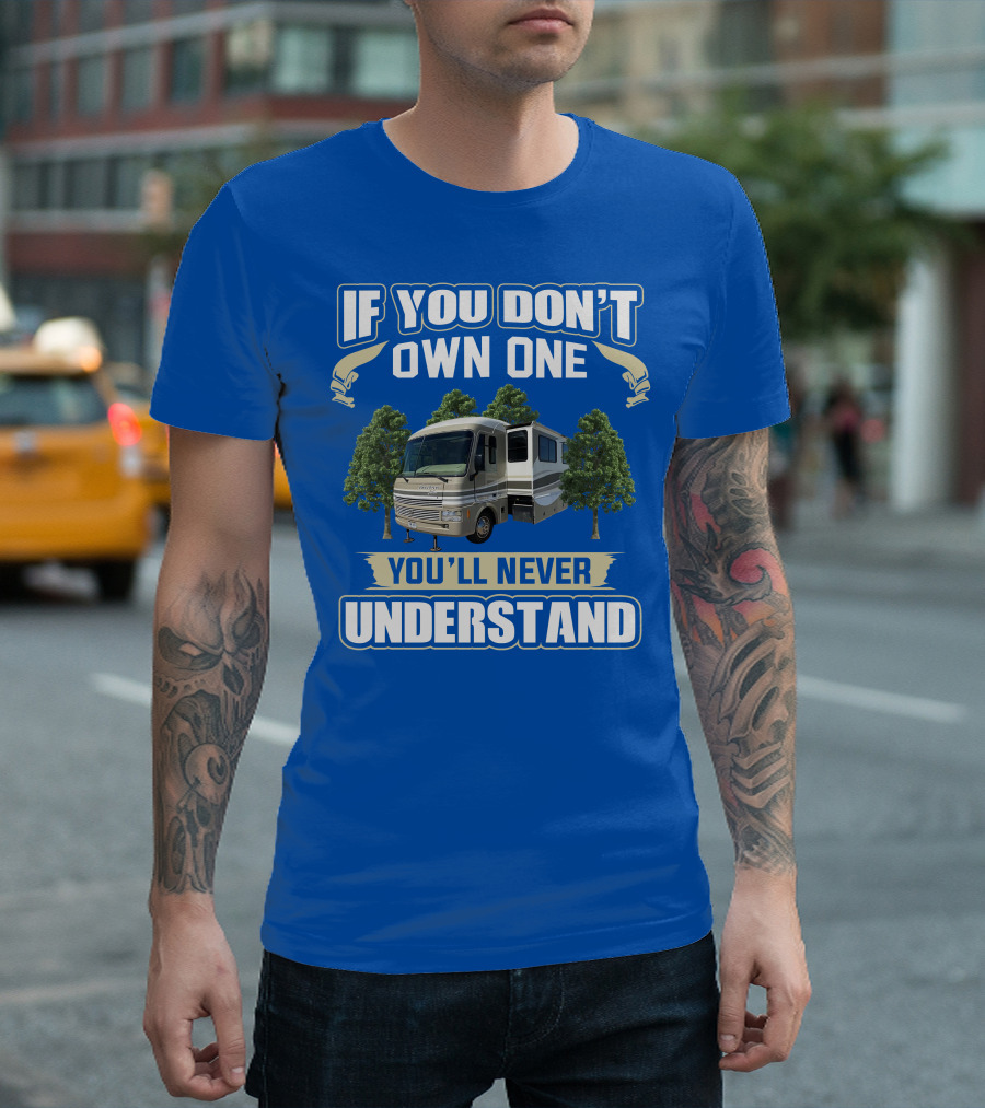 If You Don't Own One You'll Never Understand Pace Arrow Vision T-Shirt