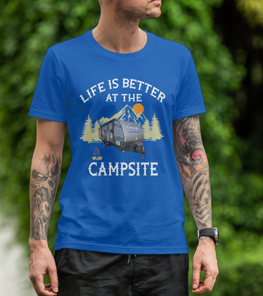 Life Is Better At The Campsite Catalina Camper Outdoor Adventure T-Shirt