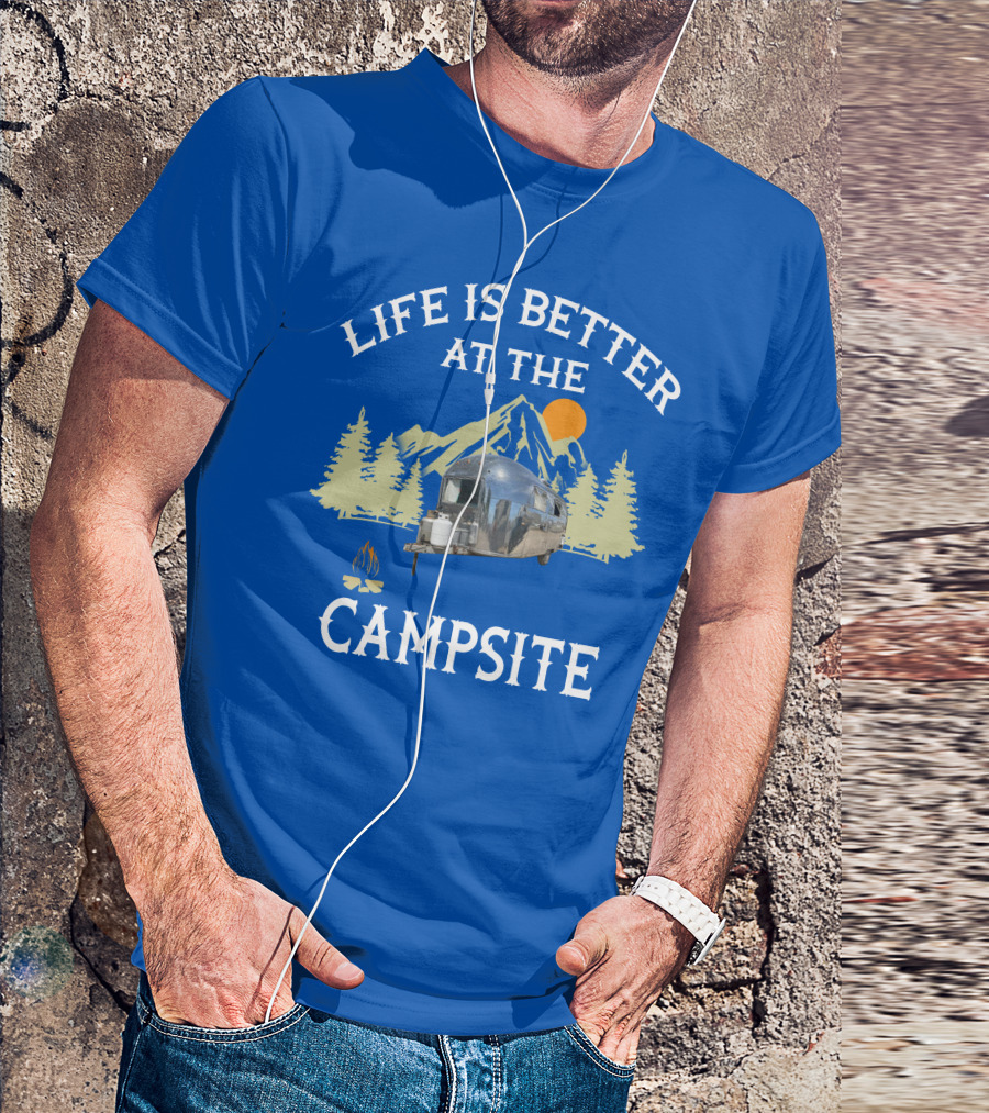 Life Is Better At The Campsite Airstream Adventure T-Shirt