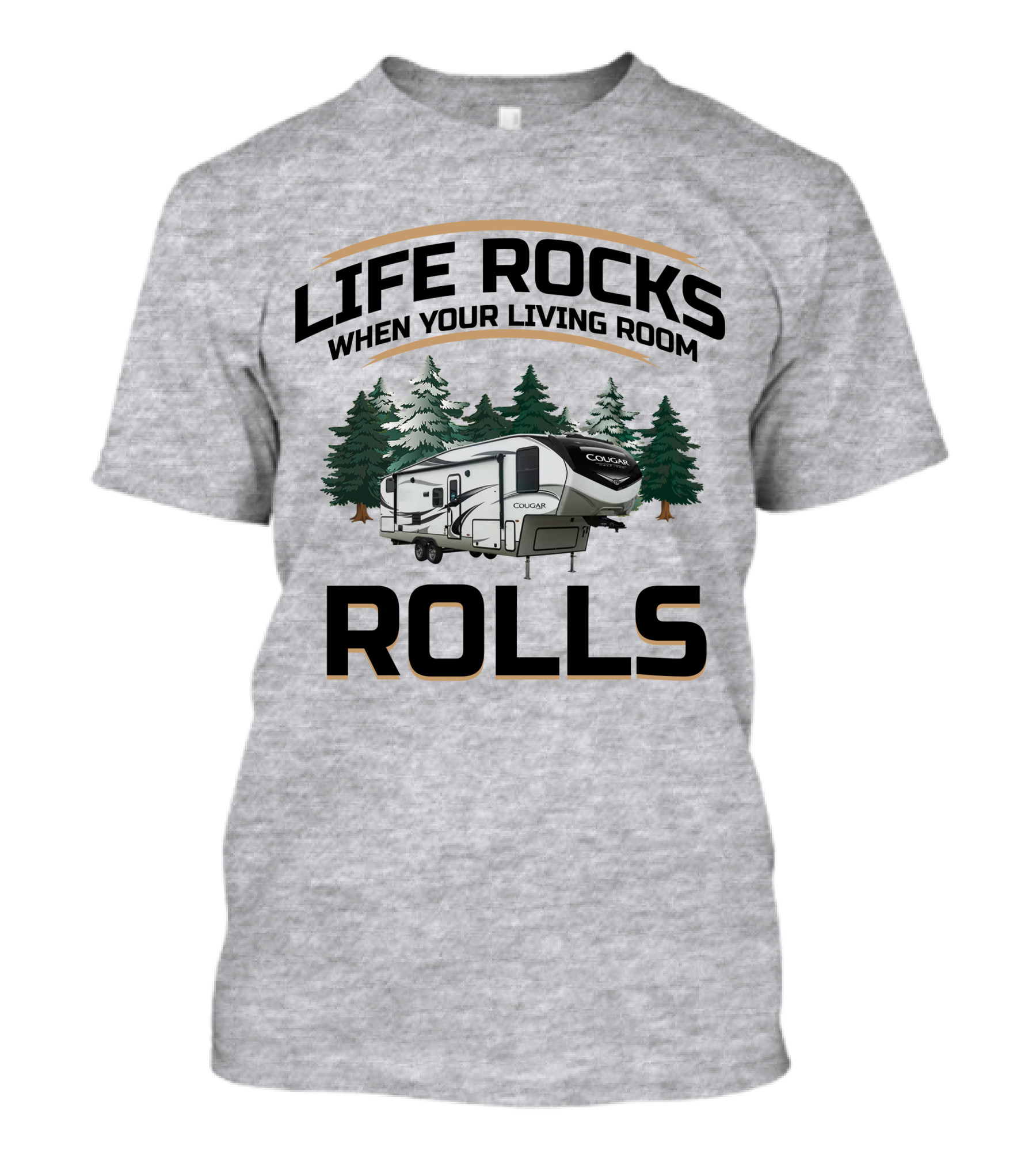 Cougar Half-Ton Series RV Life Rocks When Your Living Room Rolls T-Shirt