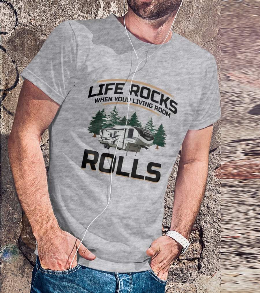 Cougar Half-Ton Series RV Life Rocks When Your Living Room Rolls T-Shirt