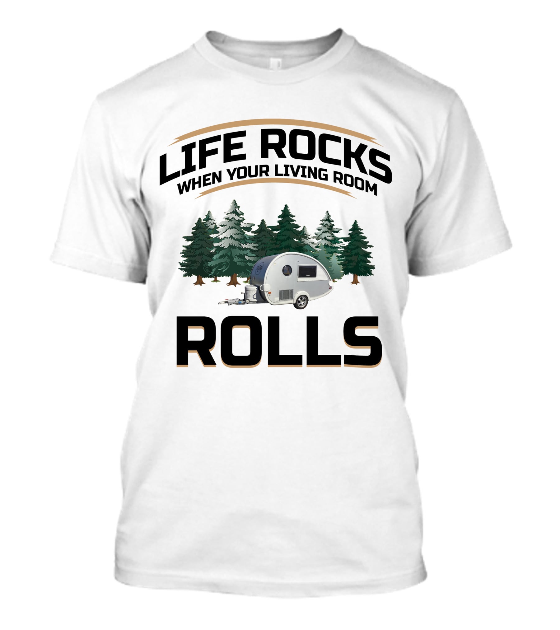 Life Rocks When Your Living Room Rolls T@B Camping T-Shirt