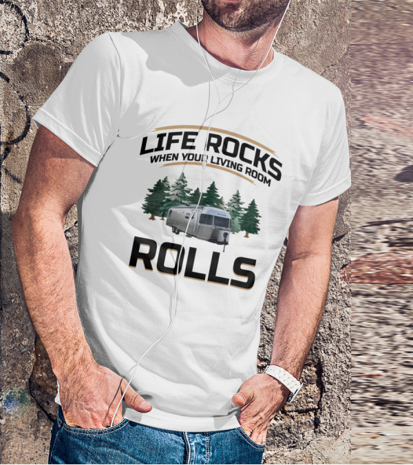 Life Rocks When Your Living Room Rolls Airstream Globetrotter Forest Background T-Shirt
