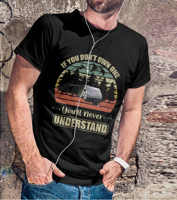 If You Don't Own One You'll Never Understand Coleman RV Camping Vintage Sunset Forest T-Shirt