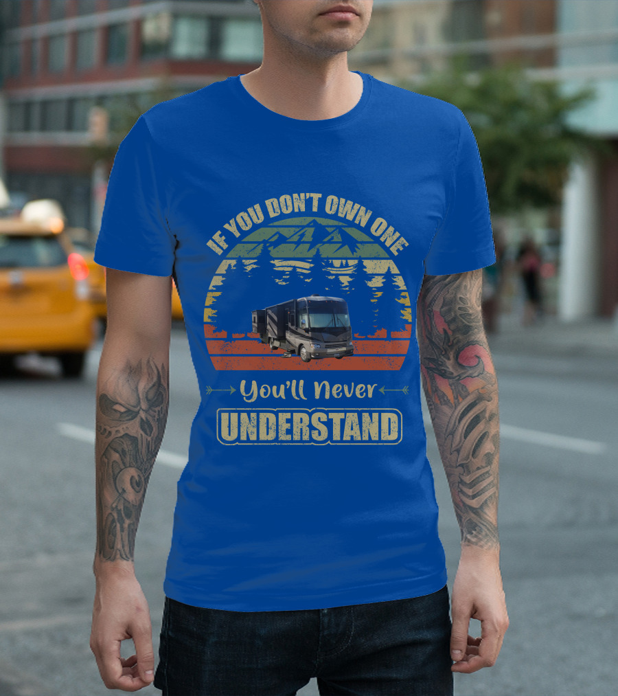 If You Don’t Own One You’ll Never Understand Winnebago Motorhome T-Shirt