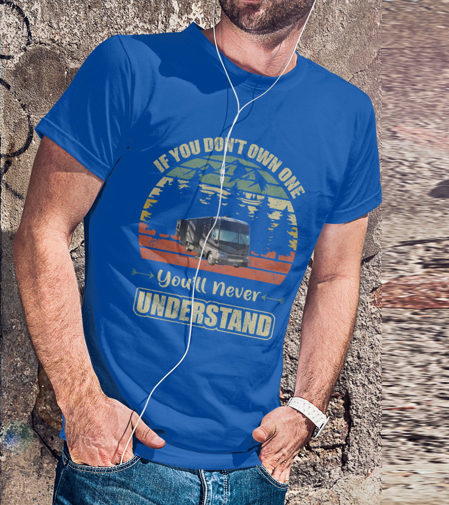 If You Don’t Own One You’ll Never Understand Winnebago Motorhome T-Shirt